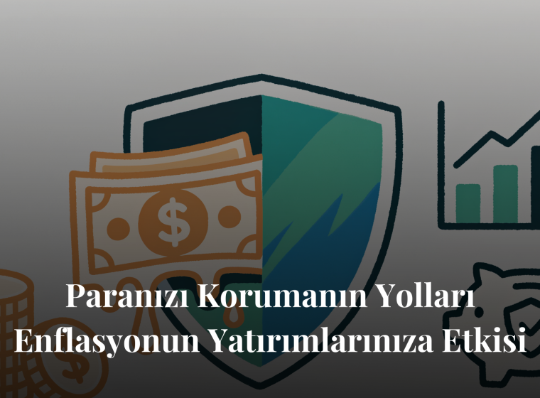 Enflasyonun Yatırımlarınıza Etkisi: Paranızı Korumanın Yolları