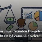 Portföyünüzü Yeniden Dengelemeniz İçin En İyi Zamanlar Nelerdir?